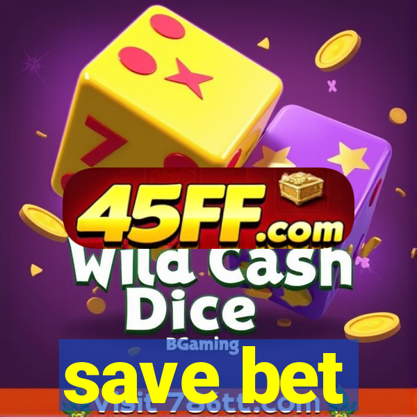 save bet
